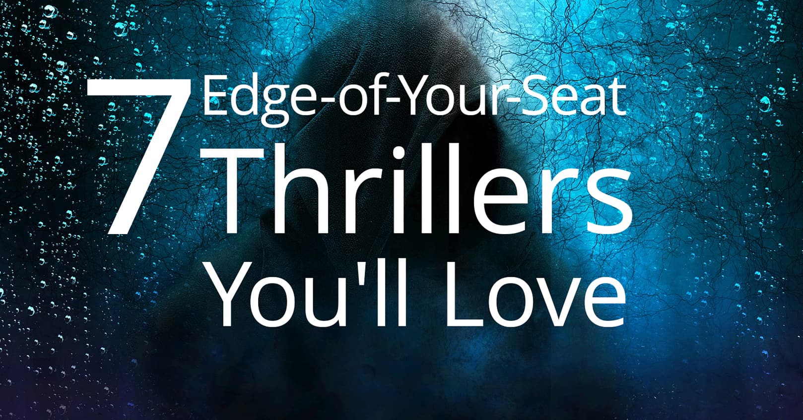 7 edgeofyourseatthrillers to suit every taste Buckle up for a wild